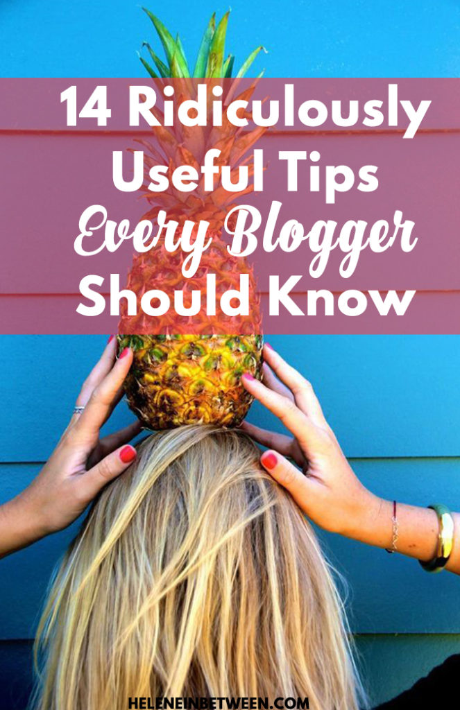 14 Ridiculously Useful Tips Every Blogger Should Know 14 Ridiculously Useful Tips Every Blogger Should Know